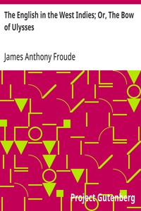 The English in the West Indies; Or, The Bow of Ulysses — James Anthony Froude cover