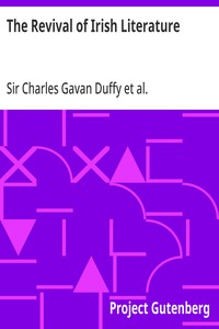 The Revival of Irish Literature: Addresses by Sir Charles Gavan Duffy, K.C.M.G, Dr. George Sigerson, and Dr. Douglas Hyde — Charles Gavan, Sir Duffy cover