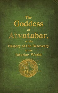 The Goddess of Atvatabar: Being the history of the discovery of the interior world and conquest of Atvatabar — William Richard Bradshaw cover