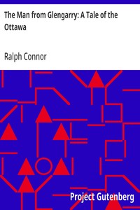 The Man from Glengarry: A Tale of the Ottawa — Ralph Connor cover