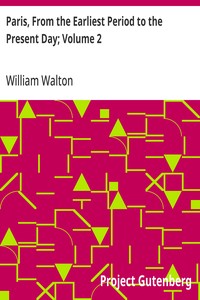 Paris, From the Earliest Period to the Present Day; Volume 2 — William Walton cover
