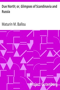 Due North; or, Glimpses of Scandinavia and Russia — Maturin M. (Maturin Murray) Ballou cover