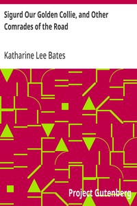 Sigurd Our Golden Collie, and Other Comrades of the Road — Katharine Lee Bates cover