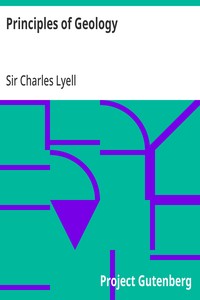 Principles of Geology: or, The Modern Changes of the Earth and its Inhabitants Considered as Illustrative of Geology — Charles, Sir Lyell cover