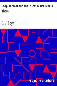 Soap-Bubbles and the Forces Which Mould Them — C. V. (Charles Vernon) Boys cover