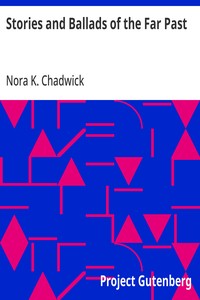 Stories and Ballads of the Far Past: Translated from the Norse (Icelandic and Faroese) with Introductions and Notes — Nora K. (Nora Kershaw) Chadwick cover