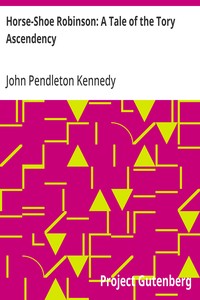 Horse-Shoe Robinson: A Tale of the Tory Ascendency — John Pendleton Kennedy cover