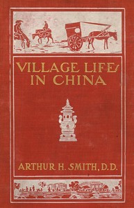 Village Life in China: A Study in Sociology — Arthur H. Smith cover