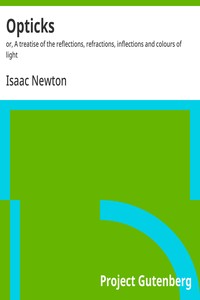 Opticks : $b or, A treatise of the reflections, refractions, inflections and colours of light — Isaac Newton cover