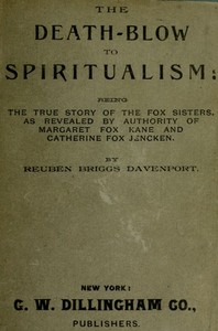 The Death-Blow to Spiritualism: Being the True Story of the Fox Sisters — Reuben Briggs Davenport cover