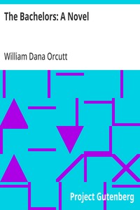 The Bachelors: A Novel — William Dana Orcutt cover