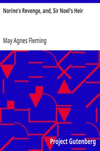 Norine's Revenge, and, Sir Noel's Heir — May Agnes Fleming cover