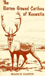 The Barren Ground Caribou of Keewatin — Francis Harper cover