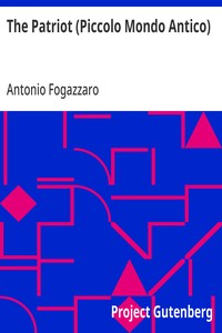 The Patriot (Piccolo Mondo Antico) — Antonio Fogazzaro cover