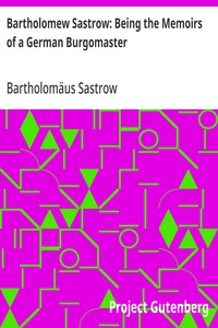 Bartholomew Sastrow: Being the Memoirs of a German Burgomaster — Bartholomäus Sastrow cover