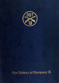 Company B, 307th Infantry: Its history, honor roll, company roster, Sept., 1917, May, 1919 — Julius Klausner cover