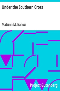 Under the Southern Cross: Or Travels in Australia, Tasmania, New Zealand, Samoa, and Other Pacific Islands — Maturin M. (Maturin Murray) Ballou cover