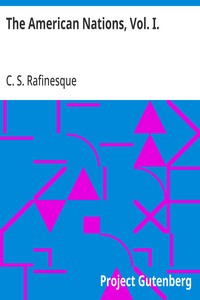 The American Nations, Vol. I.: Or, Outlines of a National History of the Ancient and Modern Nations of North and South America — C. S. (Constantine Samuel) Rafinesque cover