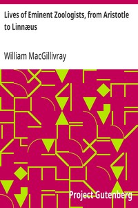 Lives of Eminent Zoologists, from Aristotle to Linnæus: with Introductory remarks on the Study of Natural History — William MacGillivray cover