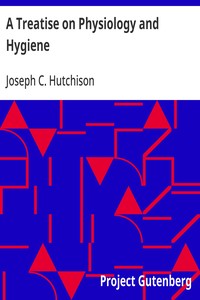 A Treatise on Physiology and Hygiene: For Educational Institutions and General Readers — Joseph C. (Joseph Chrisman) Hutchison cover