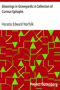 Gleanings in Graveyards: A Collection of Curious Epitaphs — Horatio Edward Norfolk cover