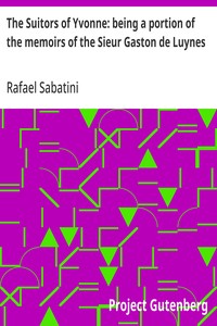 The Suitors of Yvonne: being a portion of the memoirs of the Sieur Gaston de Luynes — Rafael Sabatini cover