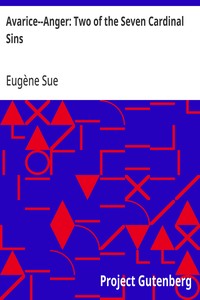 Avarice--Anger: Two of the Seven Cardinal Sins — Eugène Sue cover