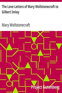 The Love Letters of Mary Wollstonecraft to Gilbert Imlay — Mary Wollstonecraft cover