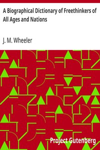 A Biographical Dictionary of Freethinkers of All Ages and Nations — J. M. (Joseph Mazzini) Wheeler cover