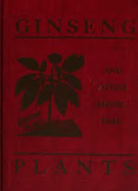Ginseng and Other Medicinal Plants: A Book of Valuable Information for Growers as Well as Collectors of Medicinal Roots, Barks, Leaves, Etc. — A. R. (Arthur Robert) Harding cover