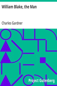 William Blake, the Man — Charles Gardner cover