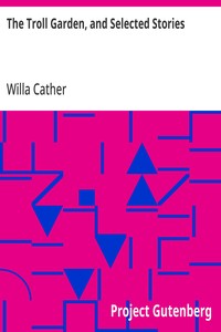 The Troll Garden, and Selected Stories — Willa Cather cover
