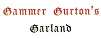 Gammer Gurton's Garland; Or, The Nursery Parnassus: A Choice Collection of Pretty Songs and Verses for the Amusement of All Little Good Children Who Can Neither Read nor Run. — Anonymous cover