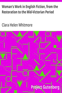 Woman's Work in English Fiction, from the Restoration to the Mid-Victorian Period — Clara Helen Whitmore cover