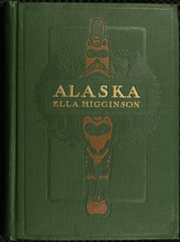 Alaska, the Great Country — Ella Higginson cover
