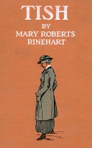 Tish : $b The chronicle of her escapades and excursions — Mary Roberts Rinehart cover
