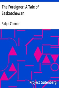 The Foreigner: A Tale of Saskatchewan — Ralph Connor cover
