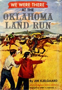 We Were There at the Oklahoma Land Run — Jim Kjelgaard cover