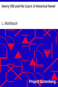 Henry VIII and His Court: A Historical Novel — L. (Luise) Mühlbach cover