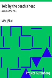 Told by the death's head : $b a romantic tale — Mór Jókai cover