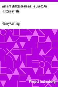 William Shakespeare as He Lived: An Historical Tale — Henry Curling cover