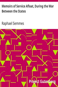 Memoirs of Service Afloat, During the War Between the States — Raphael Semmes cover