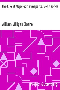 The Life of Napoleon Bonaparte. Vol. 4 (of 4) — William Milligan Sloane cover