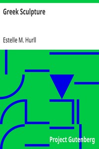 Greek Sculpture: A collection of sixteen pictures of Greek marbles with introduction and interpretation — Estelle M. (Estelle May) Hurll cover