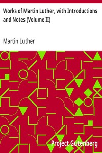 Works of Martin Luther, with Introductions and Notes (Volume II) — Martin Luther cover