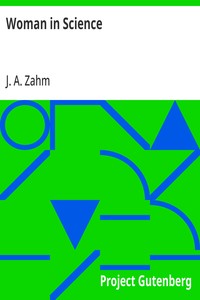 Woman in Science: With an Introductory Chapter on Woman's Long Struggle for Things of the Mind — J. A. (John Augustine) Zahm cover