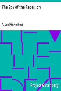 The Spy of the Rebellion: Being a True History of the Spy System of the United States Army during the Late Rebellion — Allan Pinkerton cover