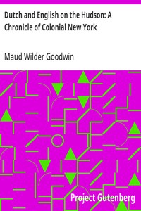 Dutch and English on the Hudson: A Chronicle of Colonial New York — Maud Wilder Goodwin cover