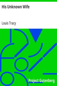 His Unknown Wife — Louis Tracy cover