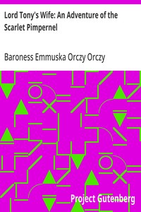 Lord Tony's Wife: An Adventure of the Scarlet Pimpernel — Emmuska Orczy, Baroness Orczy cover
